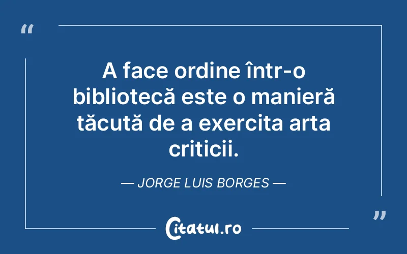Citat Jorge Luis Borges - citate viata