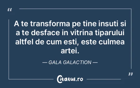 O lucrare de arta traieste prin ea; fiin...