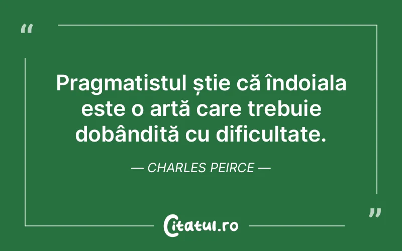 Citat Charles Peirce - citate viata