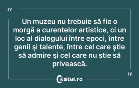 Arta adevărată este aceea care se ascu... Arta adevărată este aceea care se ascu...