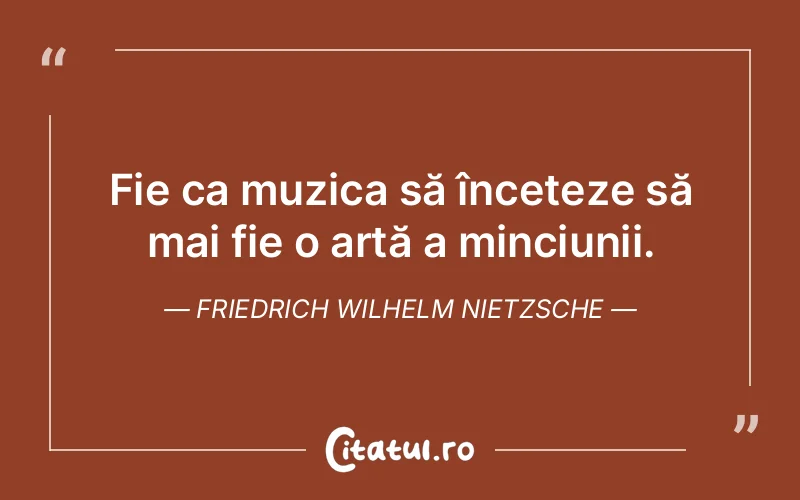 Citat Friedrich Wilhelm Nietzsche - citate viata