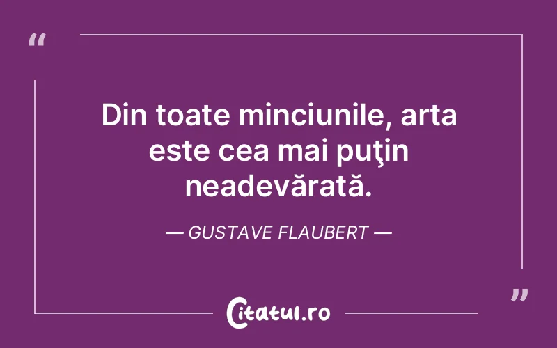 Citat Gustave Flaubert - citate viata