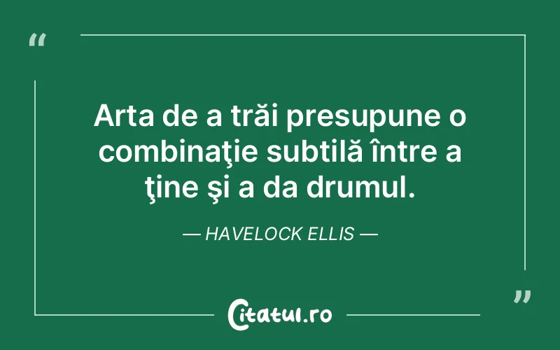 Citat Havelock Ellis - citate viata