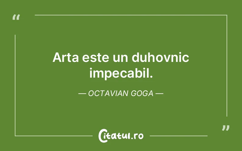Citat Octavian Goga - citate viata