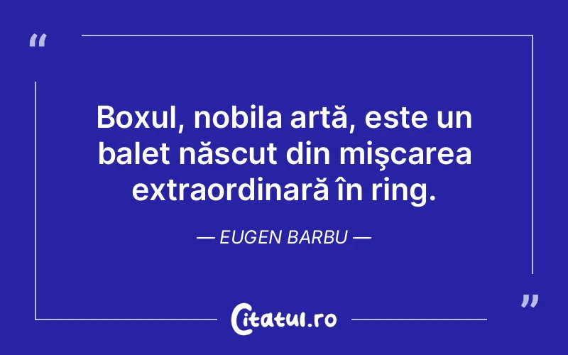 Citat Eugen Barbu - citate viata