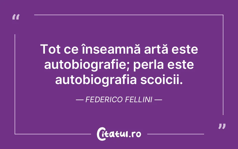 Citat Federico Fellini - citate viata