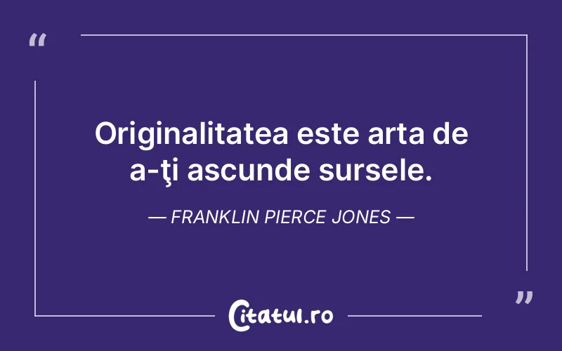 Citat Franklin Pierce Jones - citate viata