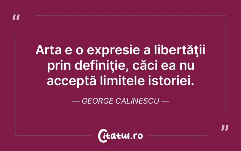 Citat George Calinescu - citate viata