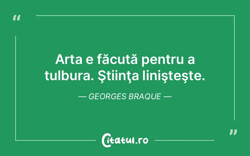 Citat Georges Braque - citate viata