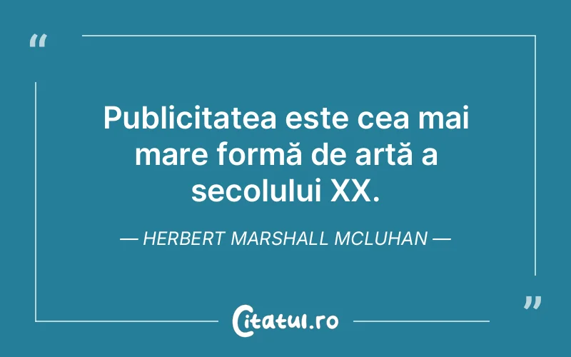 Citat Herbert Marshall Mcluhan - citate viata