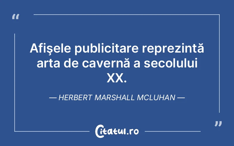 Citat Herbert Marshall Mcluhan - citate viata