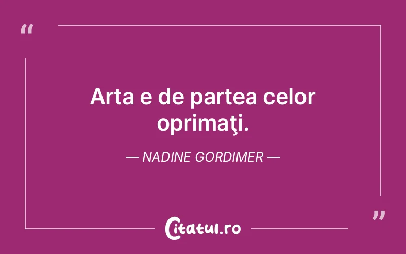 Citat Nadine Gordimer - citate viata