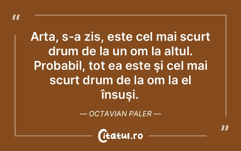 Citat Octavian Paler - citate viata