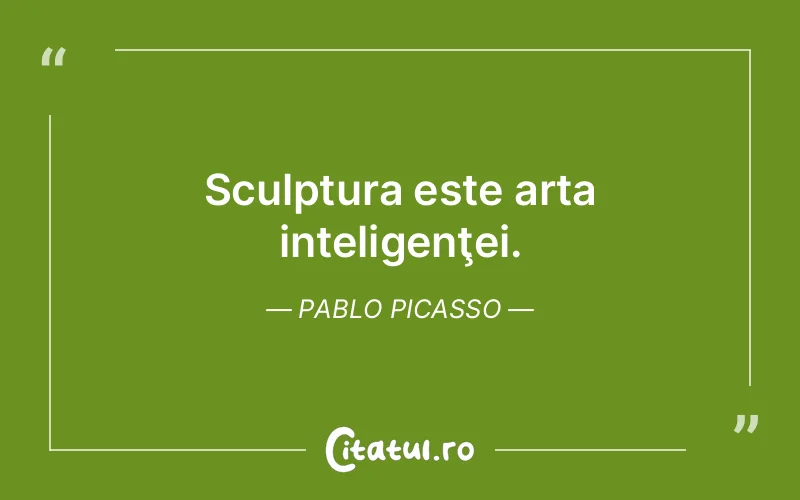 Citat Pablo Picasso - citate viata