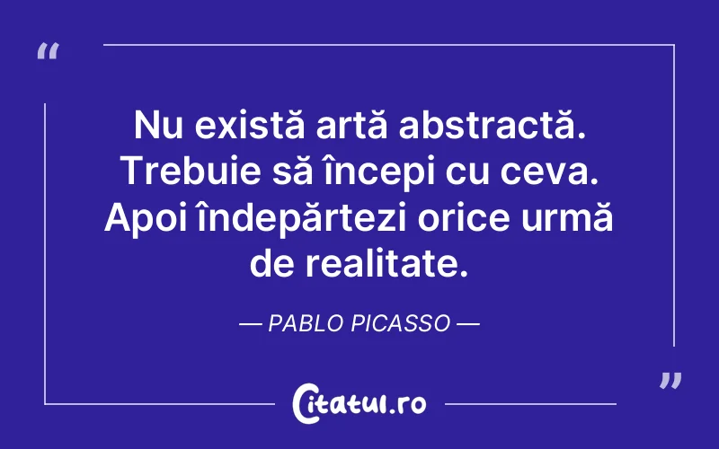 Citat Pablo Picasso - citate viata