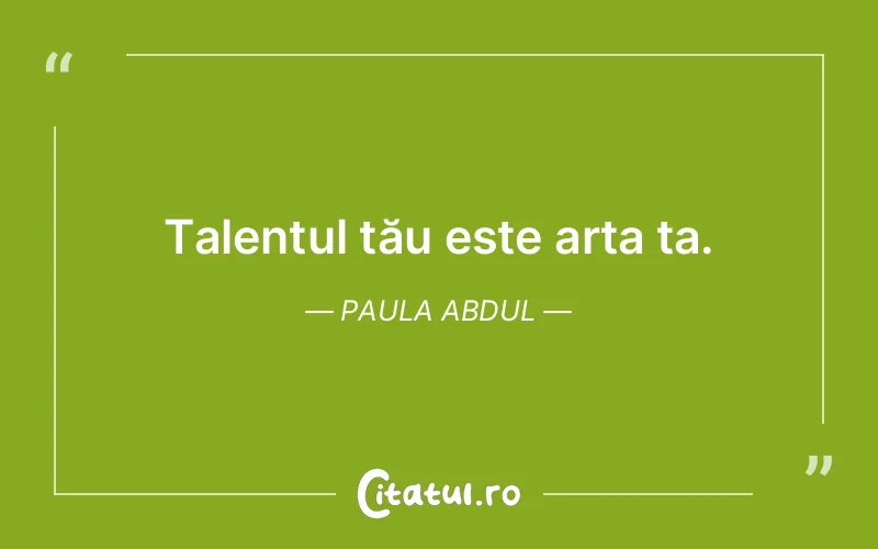 Citat Paula Abdul - citate viata