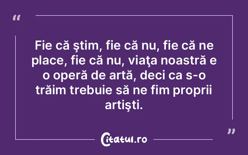 Citat Autor necunoscut - citate viata