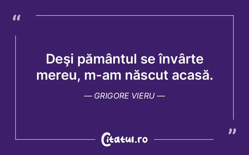 Citat Grigore Vieru - citate viata