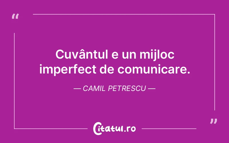 Citat Camil Petrescu - citate viata