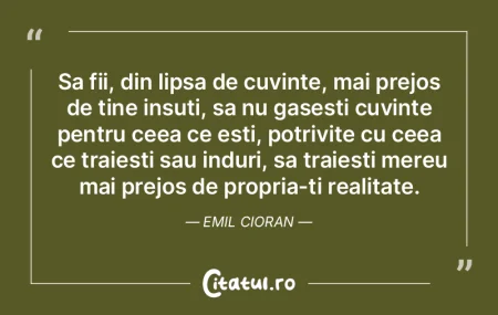 Orice cuvant rostit trezeste sensul opus... Orice cuvant rostit trezeste sensul opus...