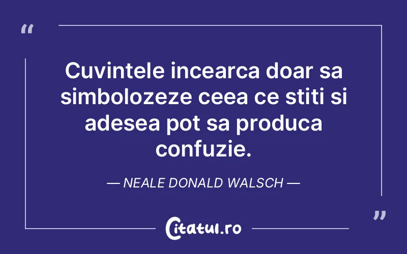 Citat Neale Donald Walsch - citate viata