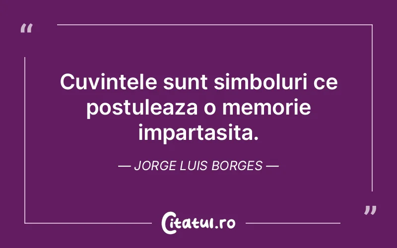 Citat Jorge Luis Borges - citate viata
