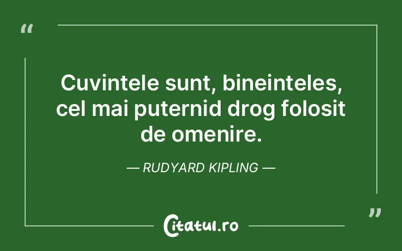 Citat Rudyard Kipling - citate viata