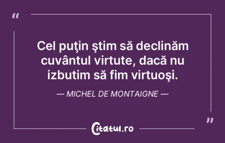 De-aş putea să nu folosesc decât cuvi...