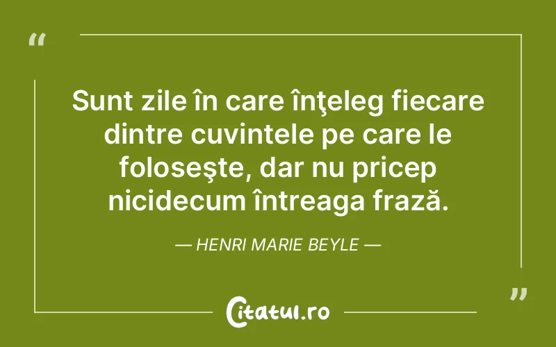 Citat Henri Marie Beyle - citate viata