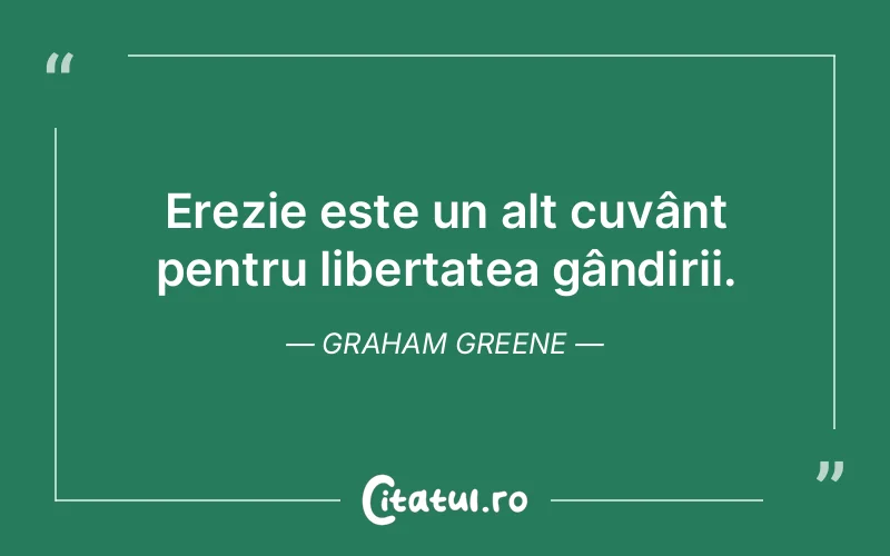 Citat Graham Greene - citate viata