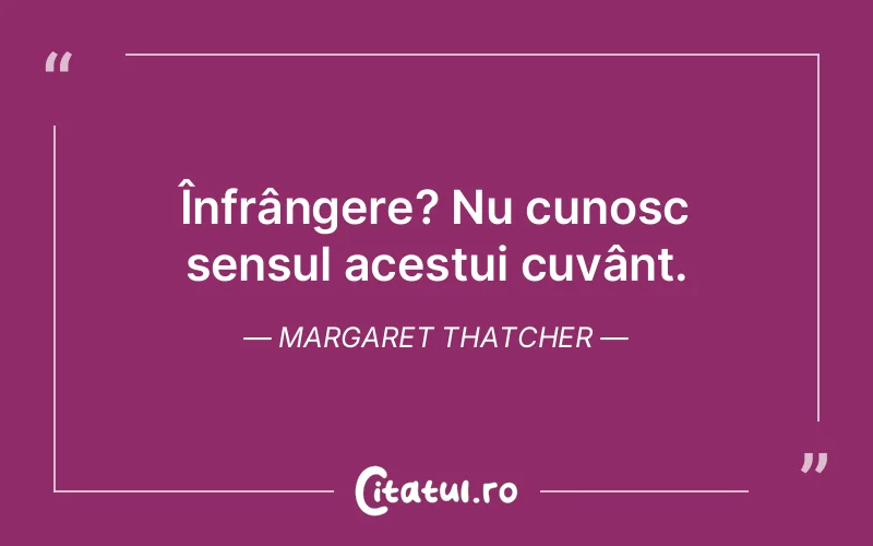 Citat Margaret Thatcher - citate viata