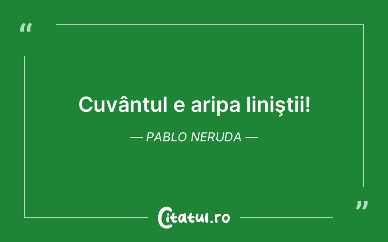 Citat Pablo Neruda - citate viata