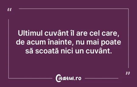 Vrând să aibă ultimul cuvânt, a dece...