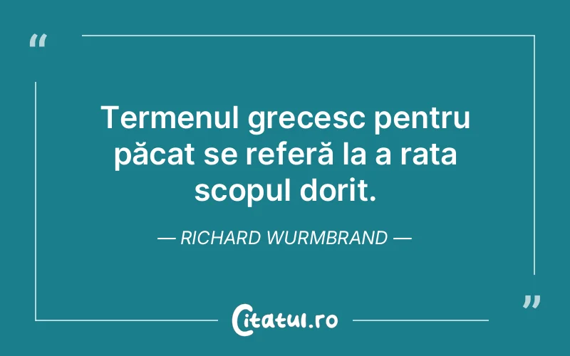 Citat Richard Wurmbrand - citate viata