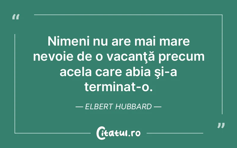 Citat Elbert Hubbard - citate viata