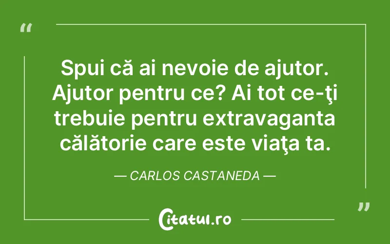 Citat Carlos Castaneda - citate viata