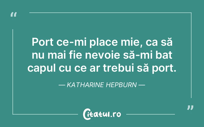 Citat Katharine Hepburn - citate viata