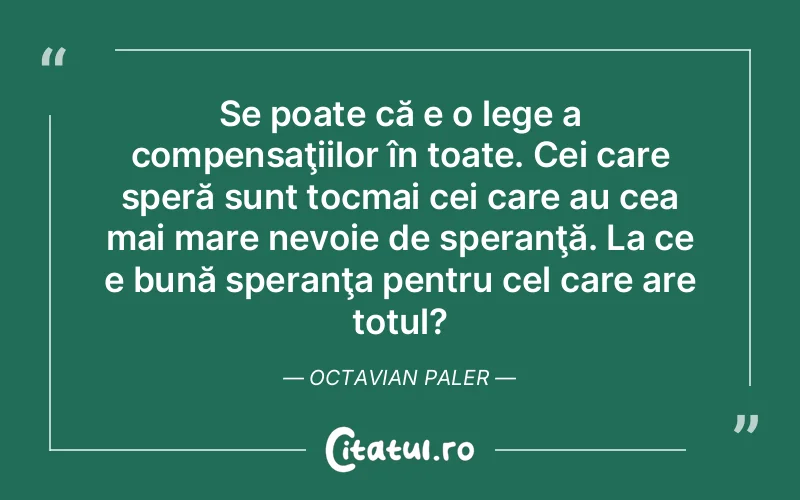 Citat Octavian Paler - citate viata