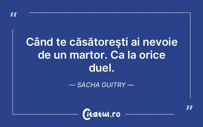 Citat Sacha Guitry - citate viata