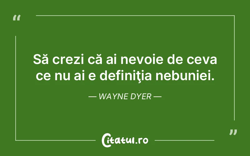 Citat Wayne Dyer - citate viata