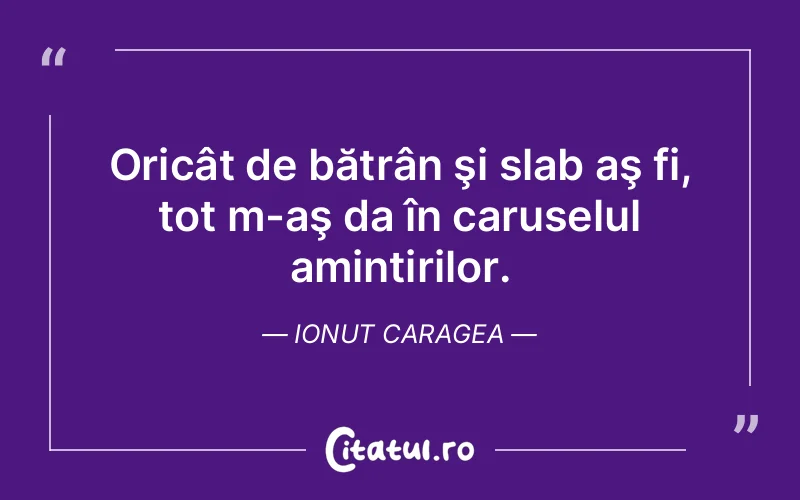 Citat Ionut Caragea - citate viata