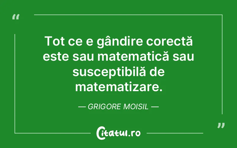 Citat Grigore Moisil - citate viata