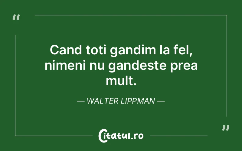 Citat Walter Lippman - citate viata