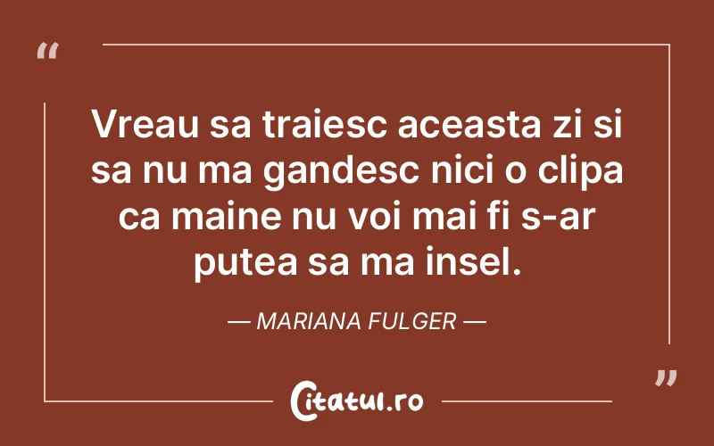 Citat Mariana Fulger - citate viata