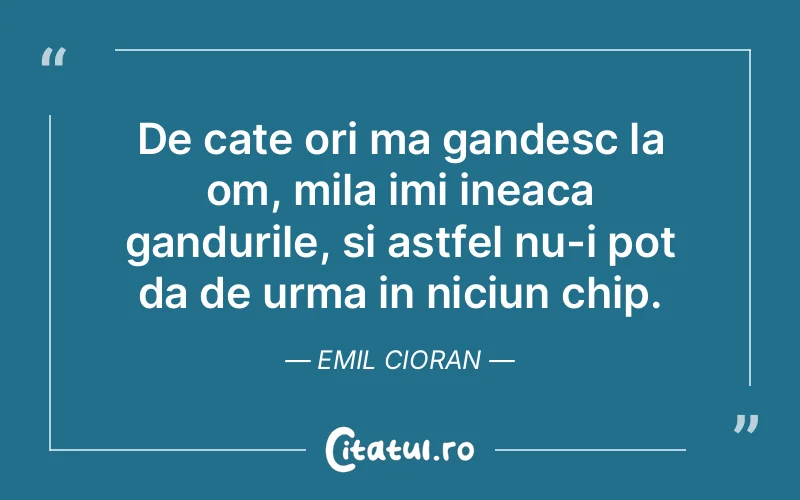 Citat Emil Cioran - citate viata