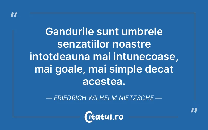 Citat Friedrich Wilhelm Nietzsche - citate viata