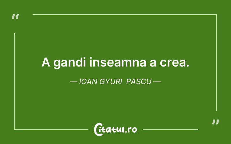 Citat Ioan Gyuri Pascu - citate viata