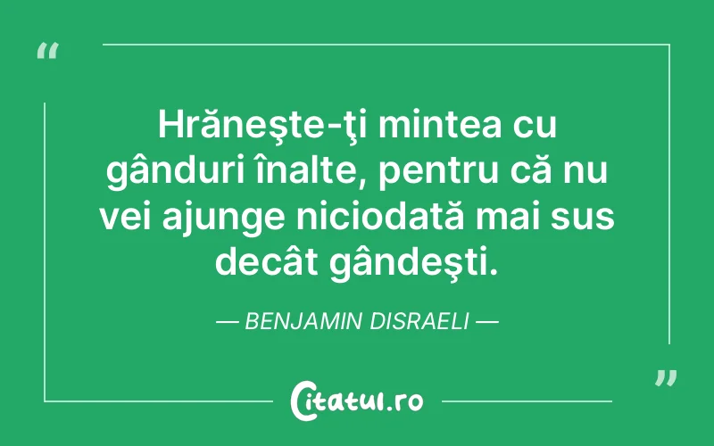Citat Benjamin Disraeli - citate viata