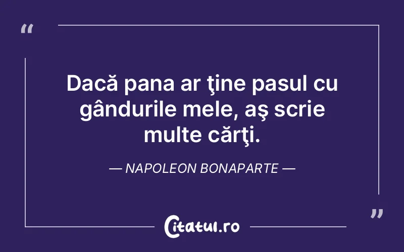 Citat Napoleon Bonaparte - citate viata