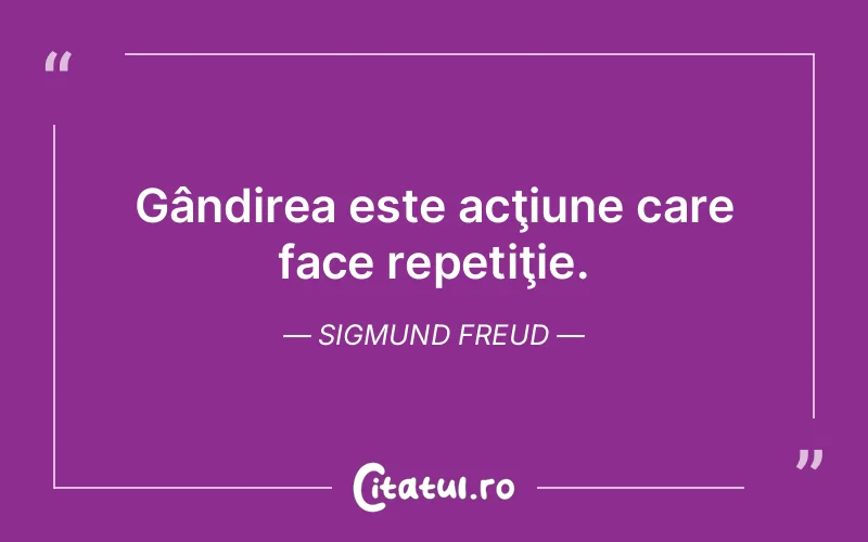 Citat Sigmund Freud - citate viata